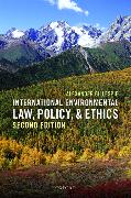 International Environmental Law, Policy, and Ethics