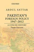 Pakistan's Foreign Policy 1947-2012: A Concise History,