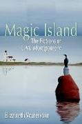 Magic Island: The Fictions of L.M. Montgomery