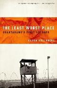 The Least Worst Place: Guantanamo's First 100 Days