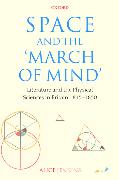 Space and the 'March of Mind': Literature and the Physical Sciences in Britain 1815-1850