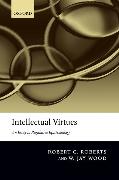 Intellectual Virtues: An Essay in Regulative Epistemology