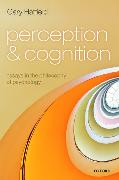 Perception and Cognition: Essays in the Philosophy of Psychology