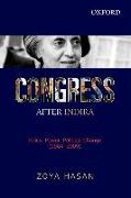 Congress After Indira: Policy, Power, Political Change (1984-2009)