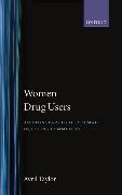 Women Drug Users: An Ethnography of a Female Injecting Community