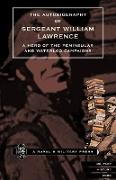 Autobiography of Sergeant William Lawrence.a Hero of the Peninsular and Waterloo Campaigns