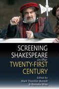 Screening Shakespeare in the Twenty-First Century