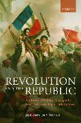 Revolution and the Republic: A History of Political Thought in France Since the Eighteenth-Century