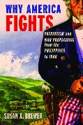 Why America Fights: Patriotism and War Propaganda from the Philippines to Iraq