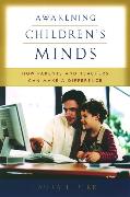 Awakening Children's Minds: How Parents and Teachers Can Make a Difference