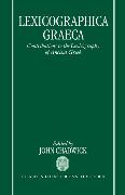 Lexicographica Graeca: Contributions to the Lexicography of Ancient Greek