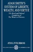 Adam Smith's System of Liberty, Wealth, and Virtue