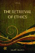 The Retrieval of Ethics