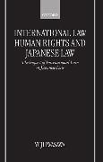 International Law, Human Rights, and Japanese Law: The Impact of International Law on Japanese Law