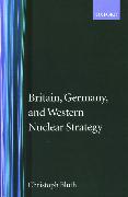 Britain, Germany, and Western Nuclear Strategy