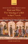 East and West: The Making of a Rift in the Church: From Apostolic Times Until the Council of Florence