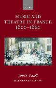 Music and Theatre in France 1600-1680
