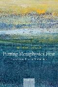 Putting Metaphysics First