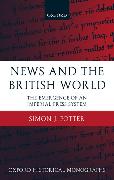 News and the British World: The Emergence of an Imperial Press System 1876-1922