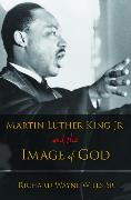 Martin Luther King, Jr., and the Image of God