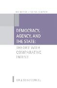 Democracy, Agency, and the State: Theory with Comparative Intent