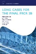 Long Cases for the Final Frcr 2b