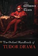 The Oxford Handbook of Tudor Drama