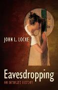 Eavesdropping: An Intimate History