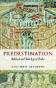 Predestination: Biblical and Theological Paths