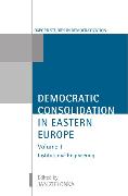 Democratic Consolidation in Eastern Europe: Volume 1: Institutional Engineering