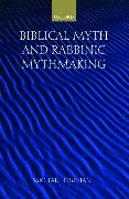 Biblical Myth and Rabbinic Mythmaking