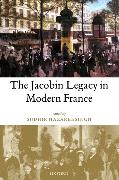 The Jacobin Legacy in Modern France: Essays in Honour of Vincent Wright