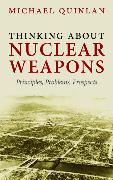 Thinking about Nuclear Weapons: Principles, Problems, Prospects