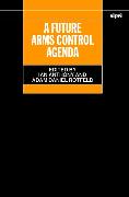 A Future Arms Control Agenda: Proceedings of Nobel Symposium 118, 1999
