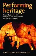 Performing Heritage: Research, Practice and Innovation in Museum Theatre and Live Interpretation