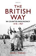 The British Way in Counter-Insurgency, 1945-1967