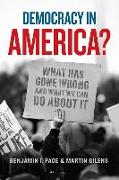 Democracy in America?: What Has Gone Wrong and What We Can Do about It