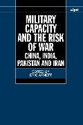 Military Capacity and the Risk of Wa: China, India, Pakistan and Iran