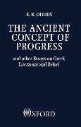 The Ancient Concept of Progress and Other Essays on Greek Literature and Belief