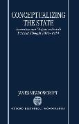 Conceptualizing the State: Innovation and Dispute in British Political Thought 1880-1914