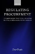 Regulating Procurement: Understanding the Ends and Means of Public Procurement Regulation