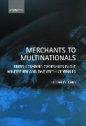 Merchants to Multinationals: British Trading Companies in the Nineteenth and Twentieth Centuries