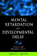 Mental Retardation and Developmental Delay: Genetic and Epigenetic Factors