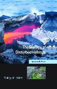 The Biology of Disturbed Habitats