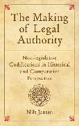 The Making of Legal Authority: Non-Legislative Codifications in Historical and Comparative Perspective