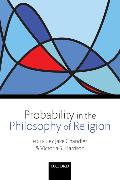 Probability in the Philosophy of Religion