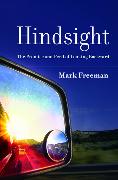Hindsight: The Promise and Peril of Looking Backward
