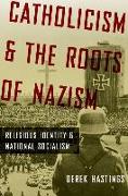 Catholicism and the Roots of Nazism: Religious Identity and National Socialism