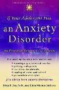 If Your Adolescent Has an Anxiety Disorder: An Essential Resource for Parents