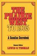 Prairie West to 1905: A Canadian Sourcebook